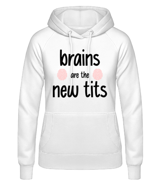 Brains Are The New Tits - Women's Hoodie - White - Front