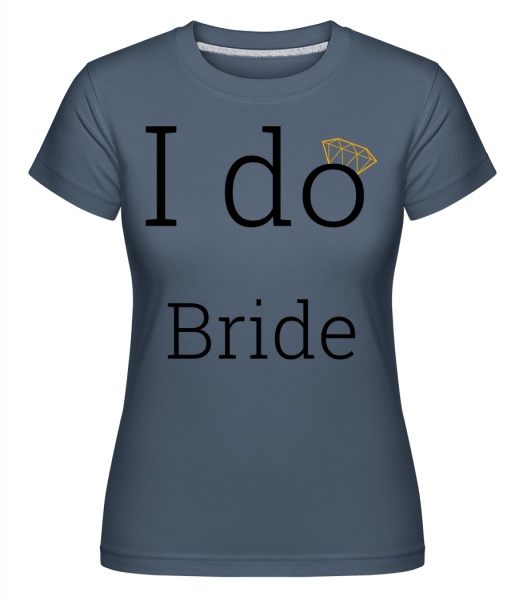 I Do Bride -  Shirtinator Women's T-Shirt - Denim - Vorn