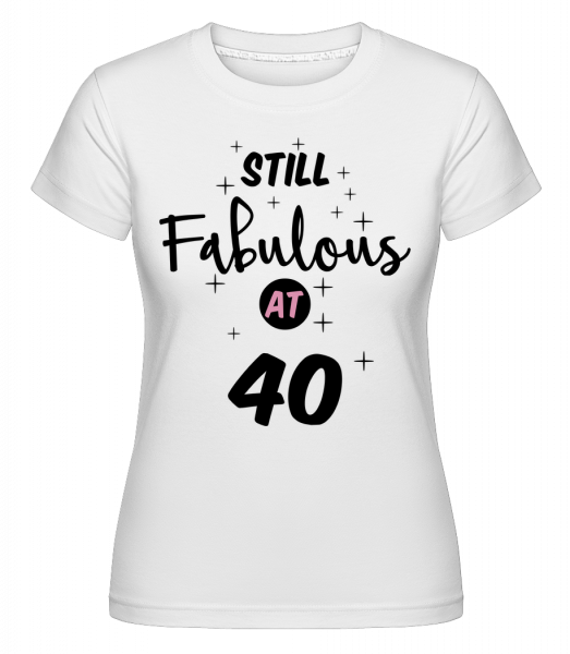 Still Fabulous At 40 -  Shirtinator Women's T-Shirt - White - Vorn
