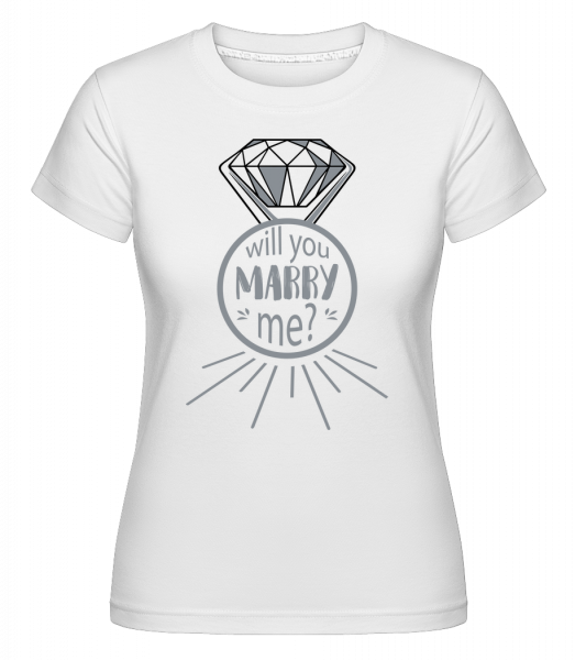 Will You Marry Me? -  Shirtinator Women's T-Shirt - White - Vorn