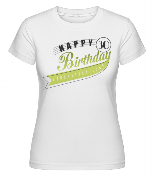 Happy 30 Birthday -  Shirtinator Women's T-Shirt - White - Vorn