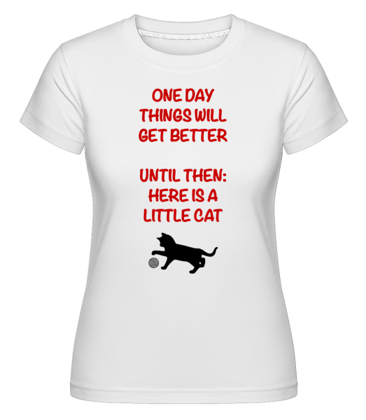Things Will Get Better - Cat -  Shirtinator Women's T-Shirt - White - Vorn