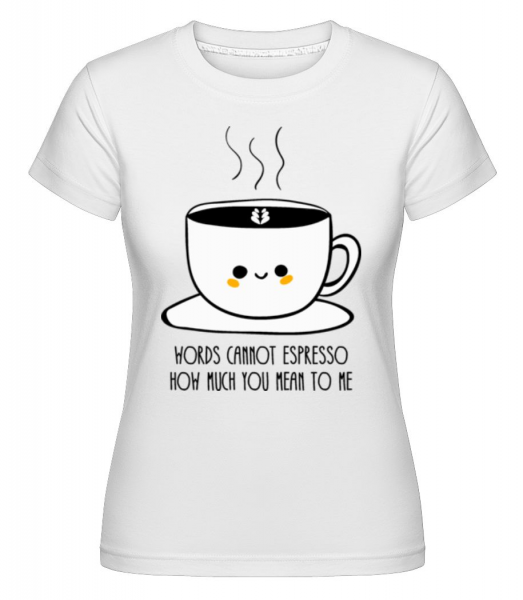 Words Cannot Espresso -  Shirtinator Women's T-Shirt - White - Front