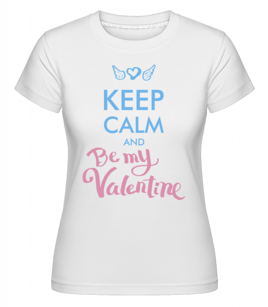 Keep Calm And Be My Valentine -  Shirtinator Women's T-Shirt - White - Vorn