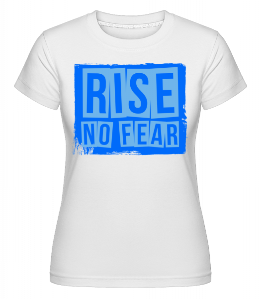 Rise No Fear -  Shirtinator Women's T-Shirt - White - Vorn