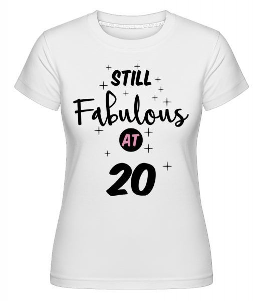 Still Fabulous At 20 -  Shirtinator Women's T-Shirt - White - Vorn